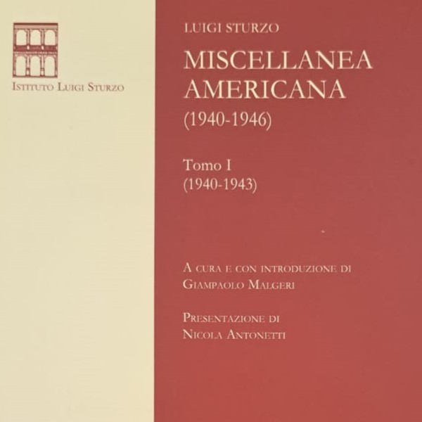 Pubblicati i due volumi inediti della Miscellanea americana (1940-1946) di Luigi Sturzo